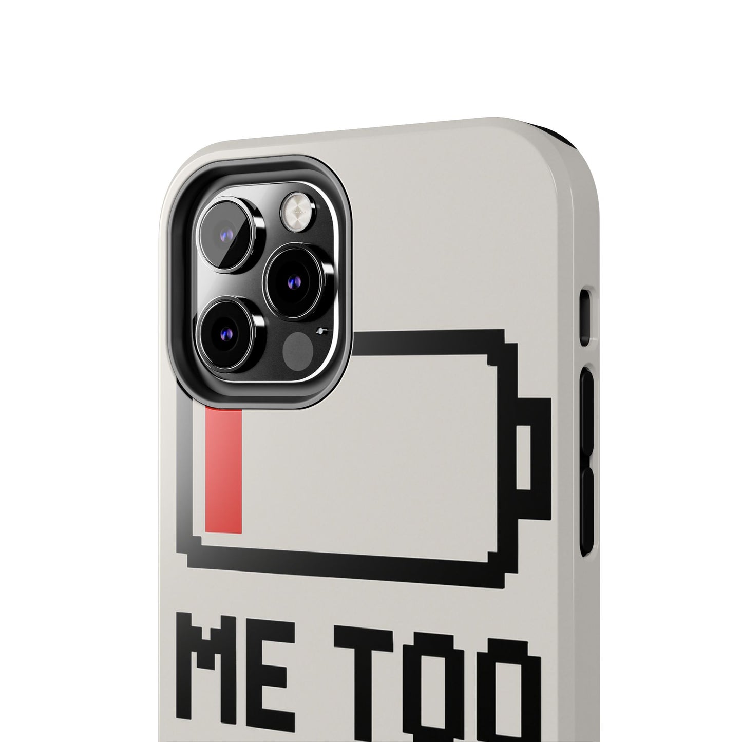 Funny Tough Phone Case - 'Me Too Need Charging'