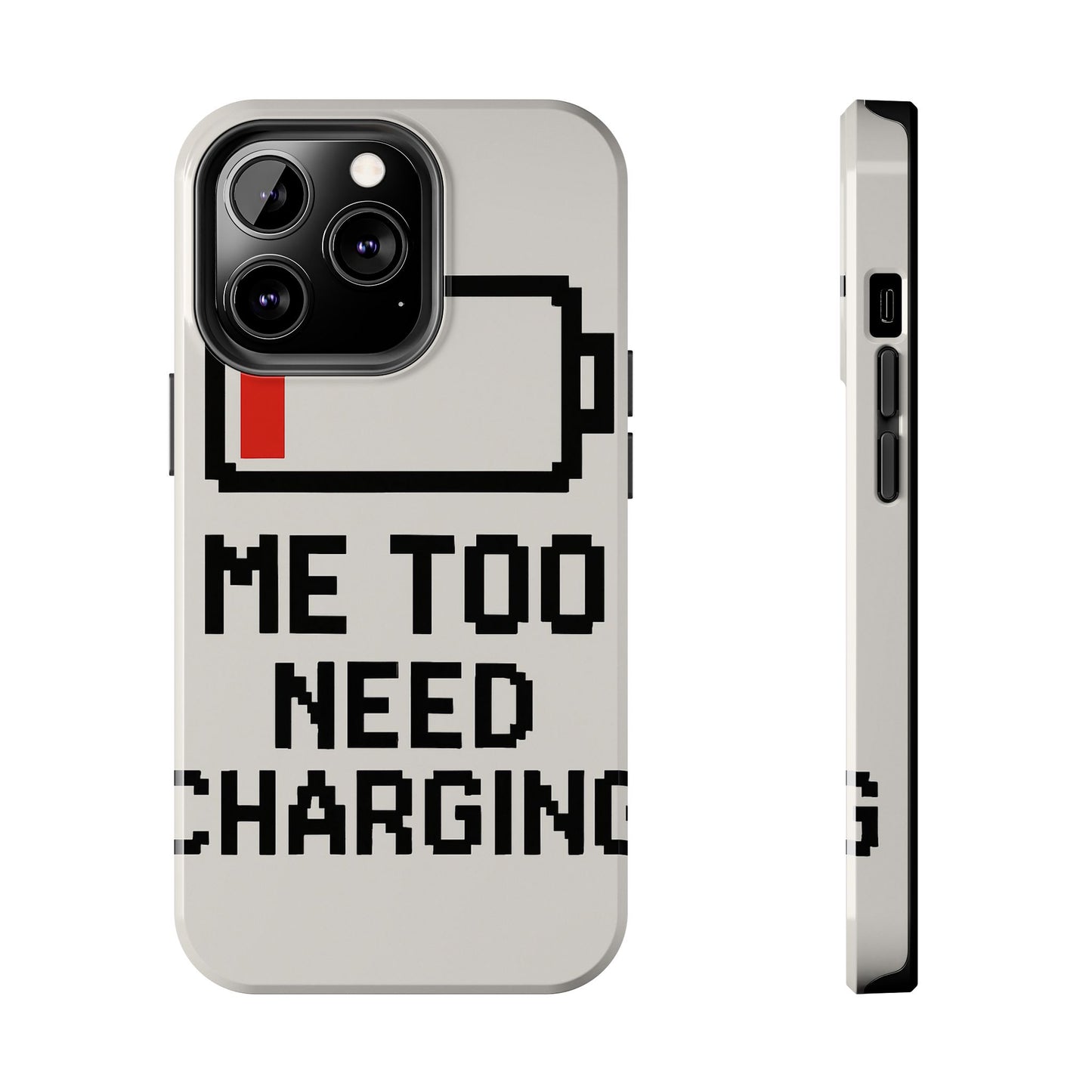 Funny Tough Phone Case - 'Me Too Need Charging'