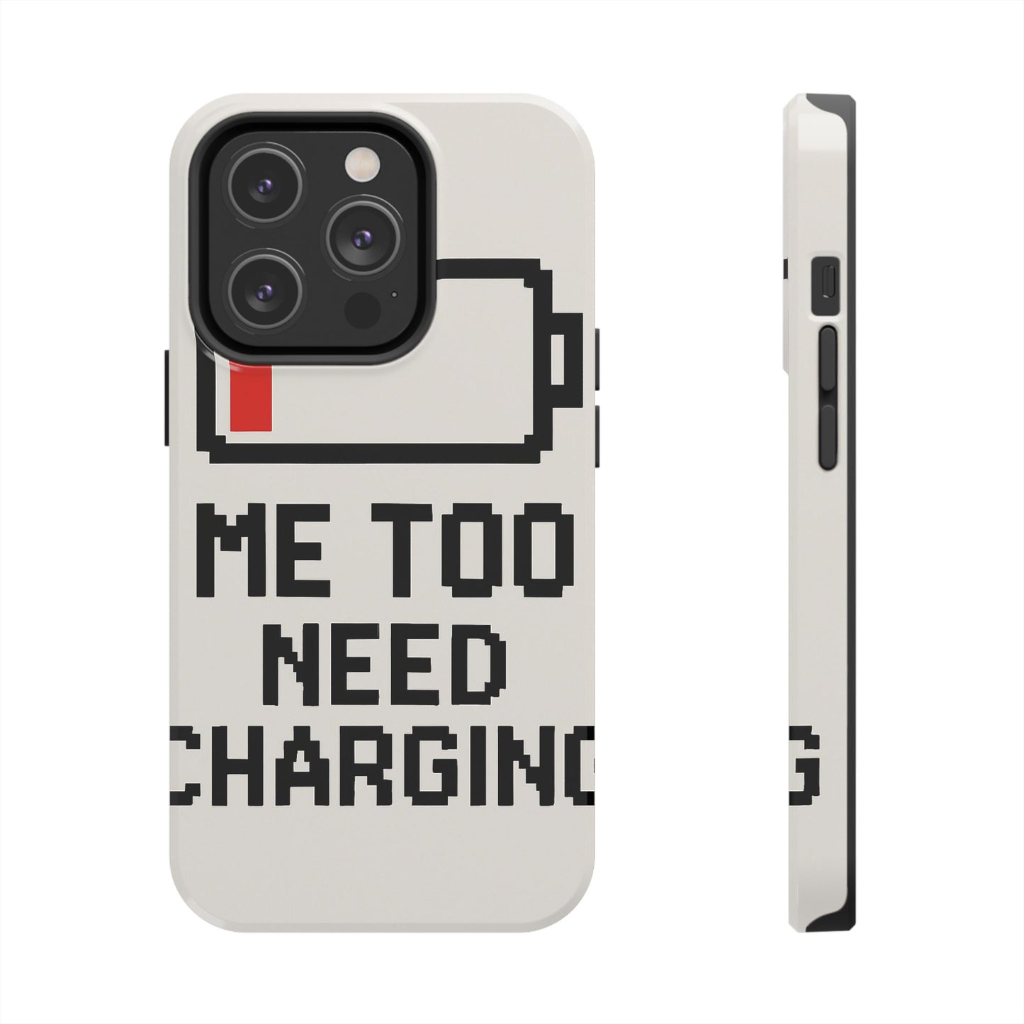 Funny Tough Phone Case - 'Me Too Need Charging'