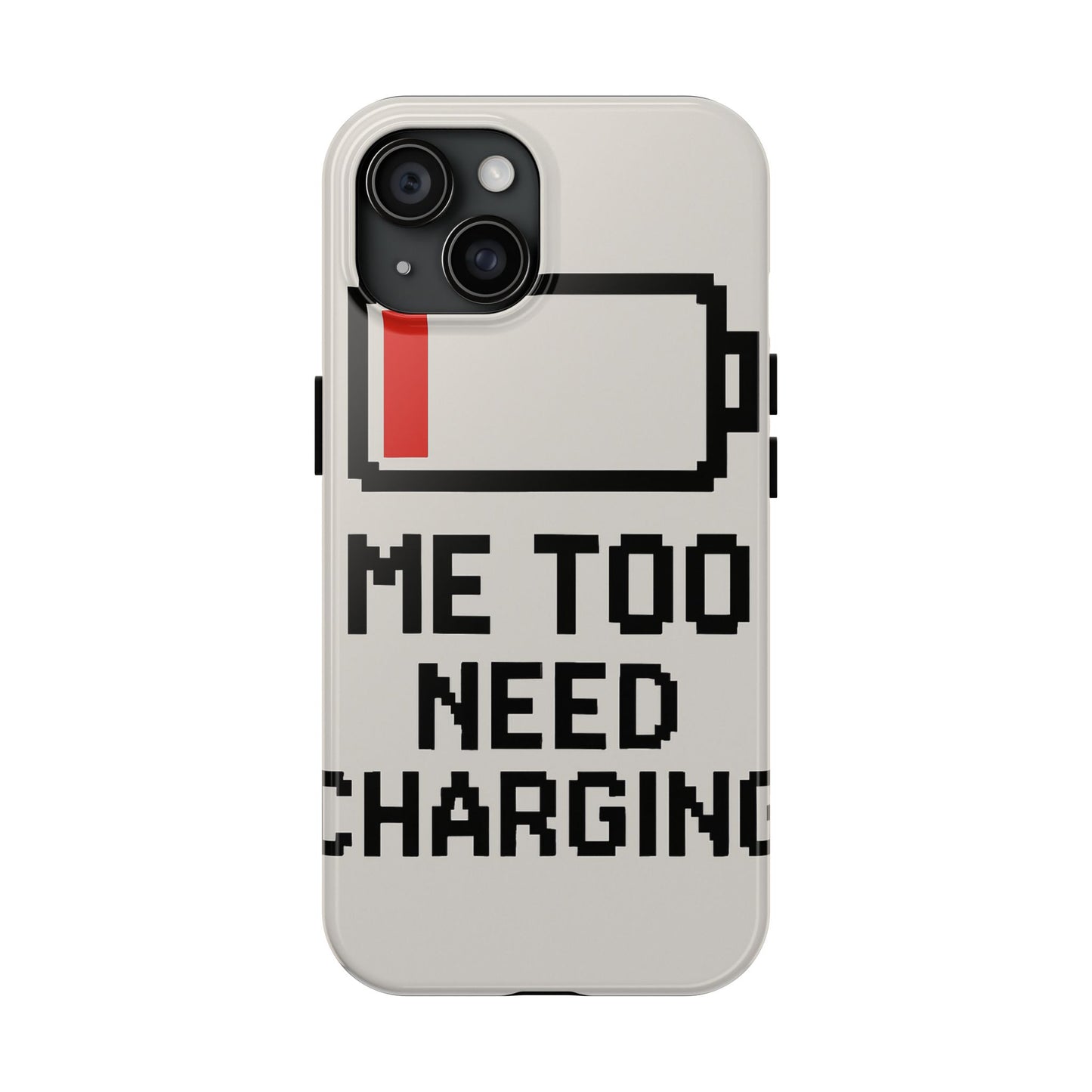 Funny Tough Phone Case - 'Me Too Need Charging'