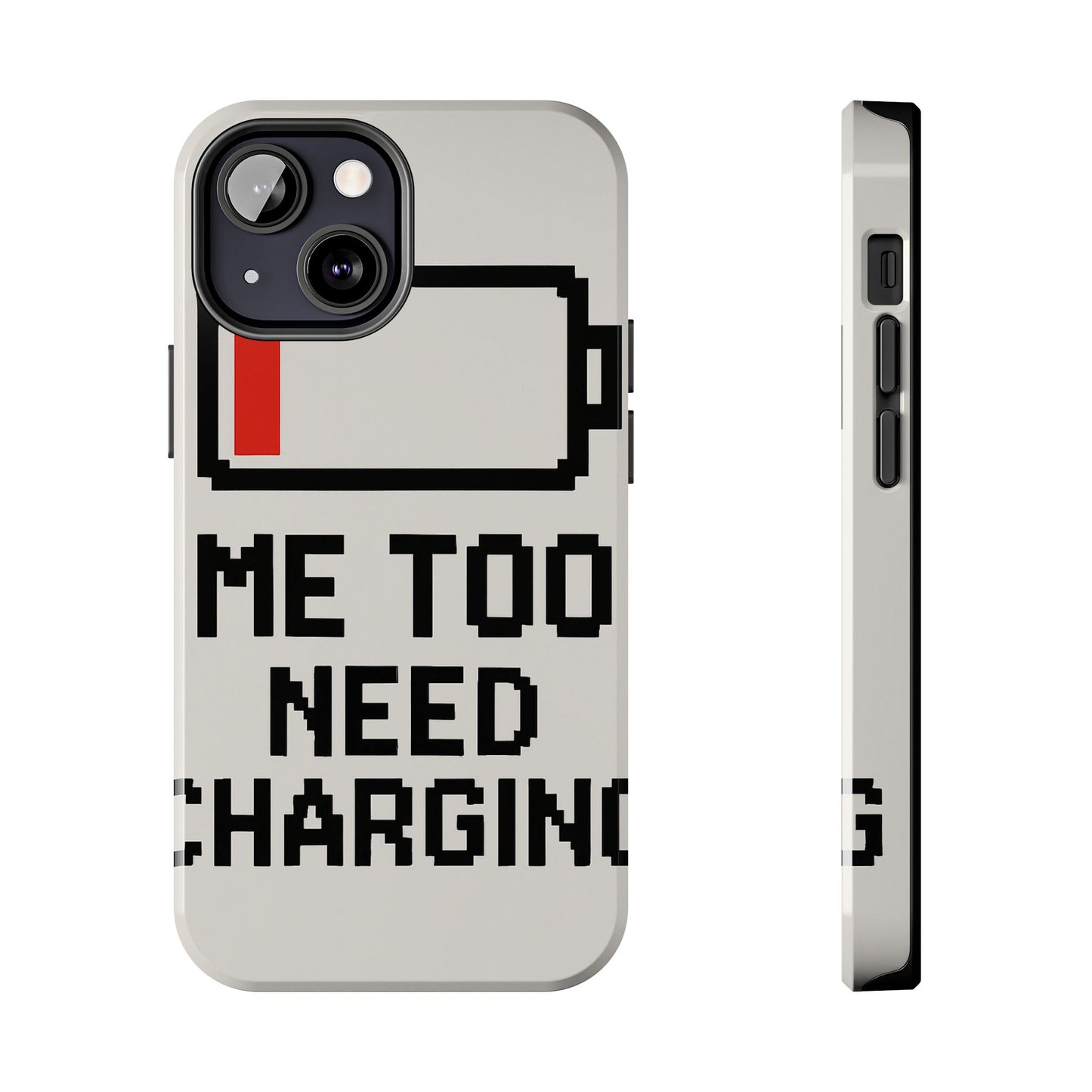 Funny Tough Phone Case - 'Me Too Need Charging'