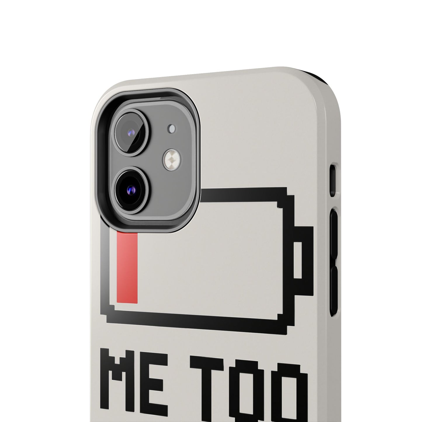 Funny Tough Phone Case - 'Me Too Need Charging'