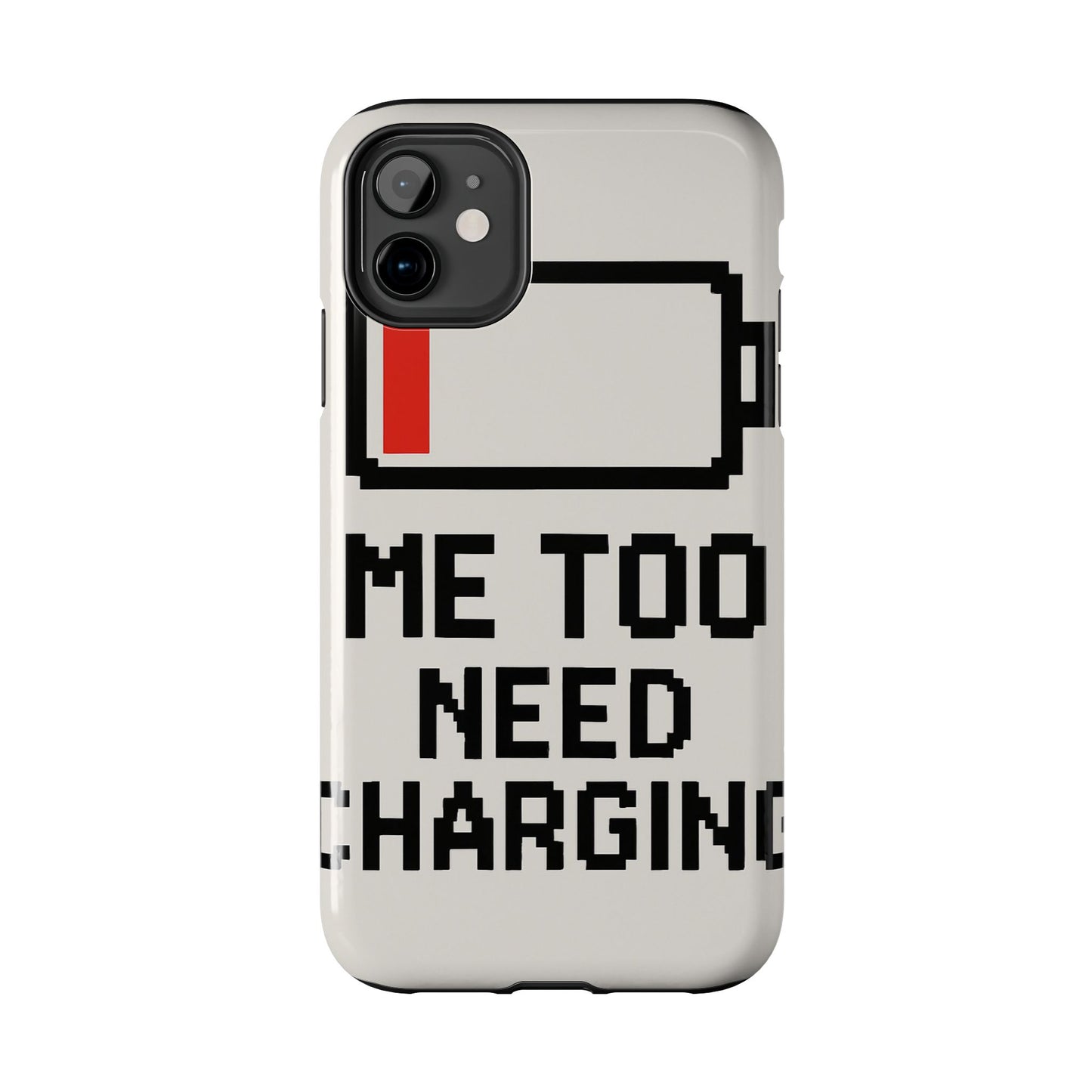 Funny Tough Phone Case - 'Me Too Need Charging'