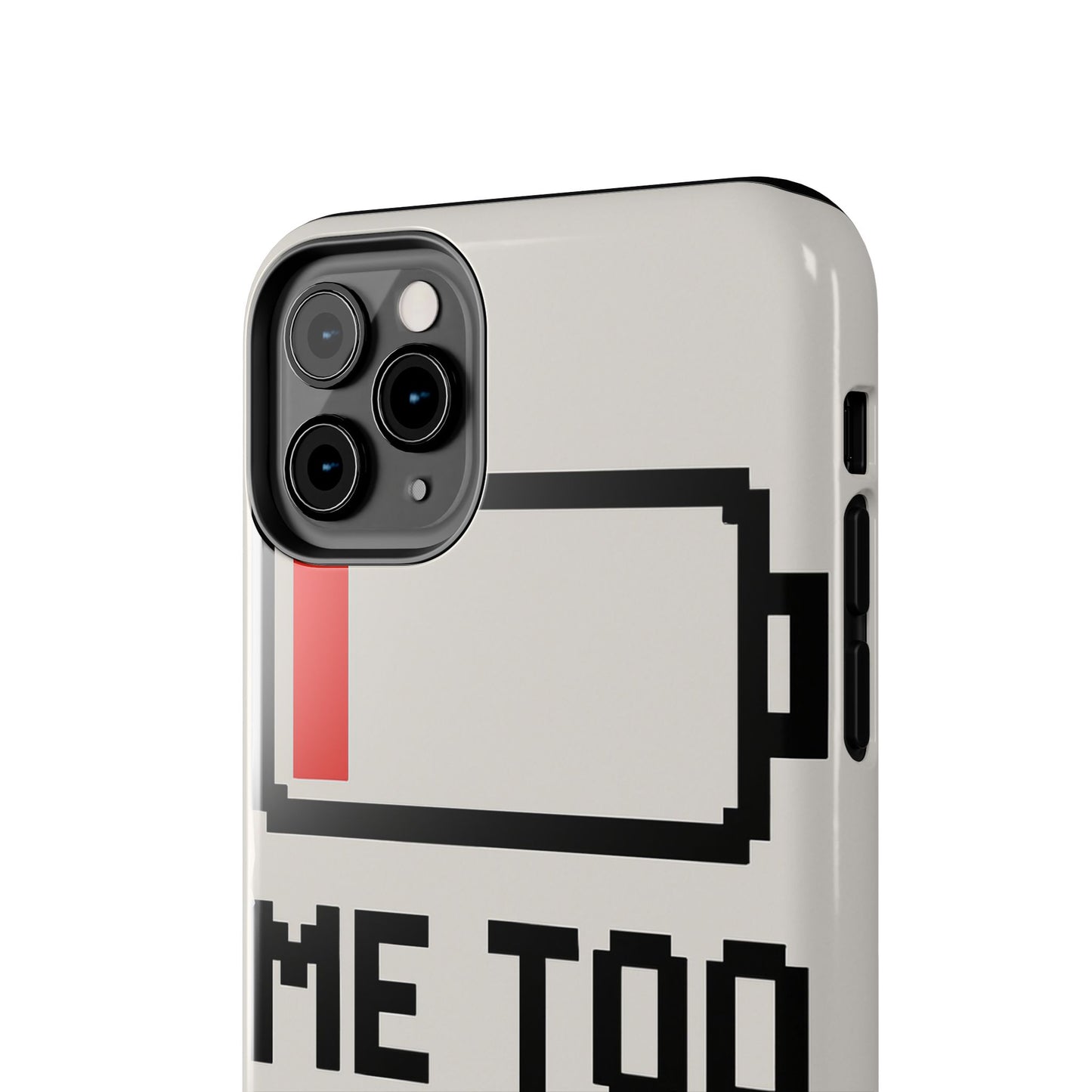 Funny Tough Phone Case - 'Me Too Need Charging'
