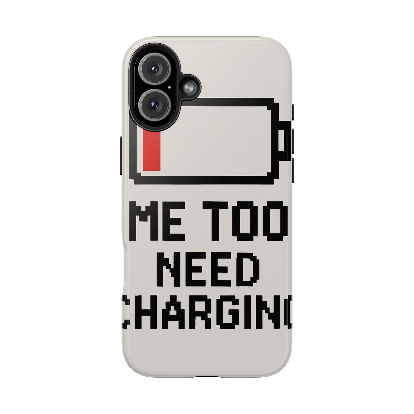 Funny Tough Phone Case - 'Me Too Need Charging'