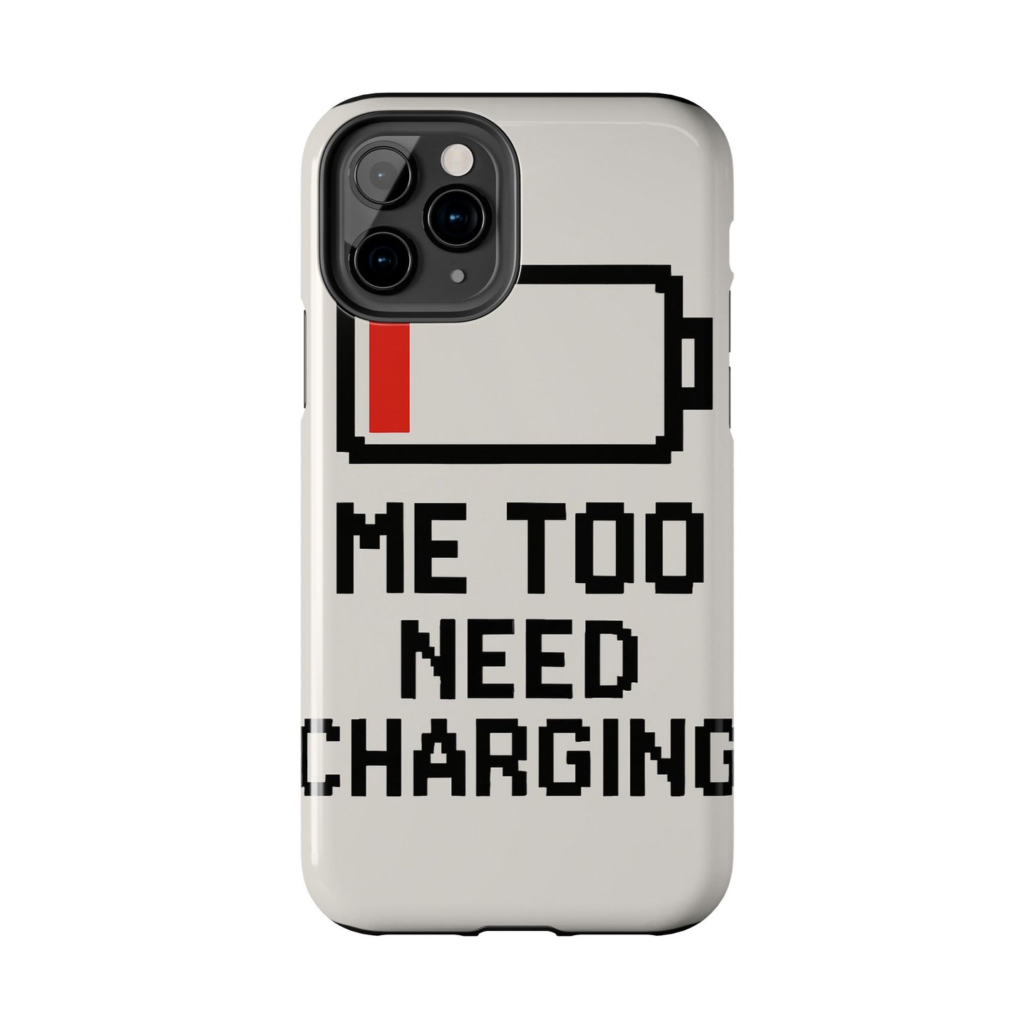 Funny Tough Phone Case - 'Me Too Need Charging'
