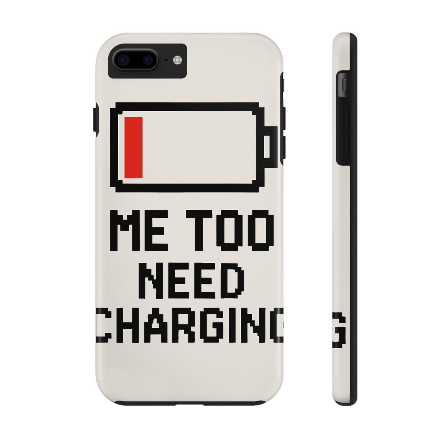 Funny Tough Phone Case - 'Me Too Need Charging'