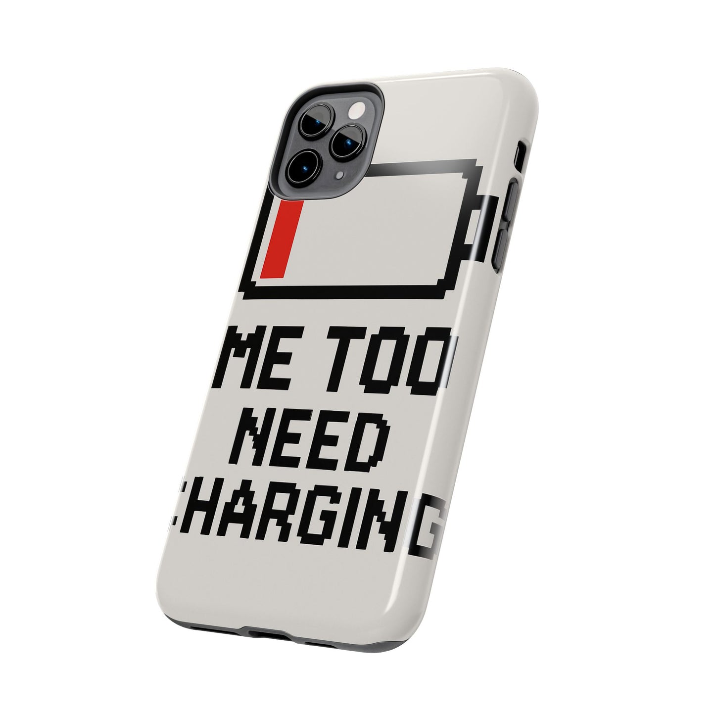 Funny Tough Phone Case - 'Me Too Need Charging'