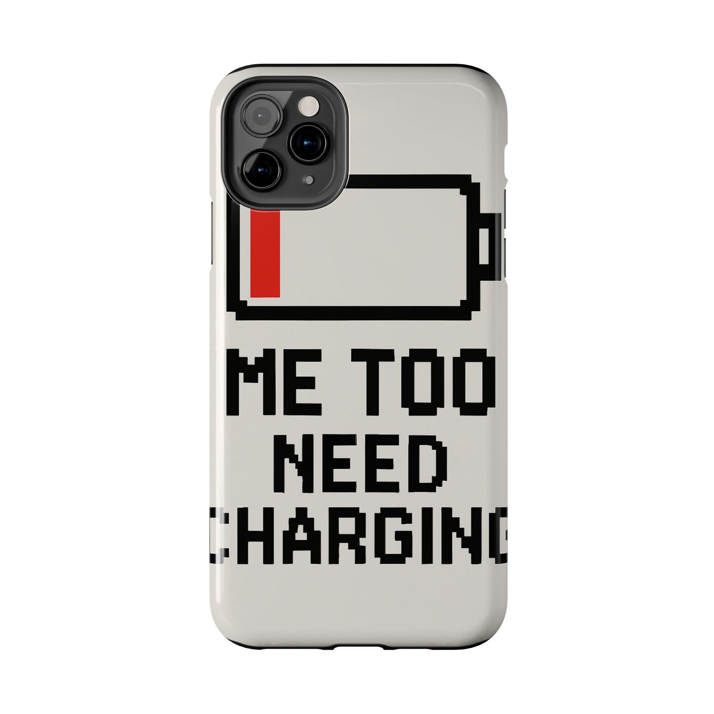 Funny Tough Phone Case - 'Me Too Need Charging'