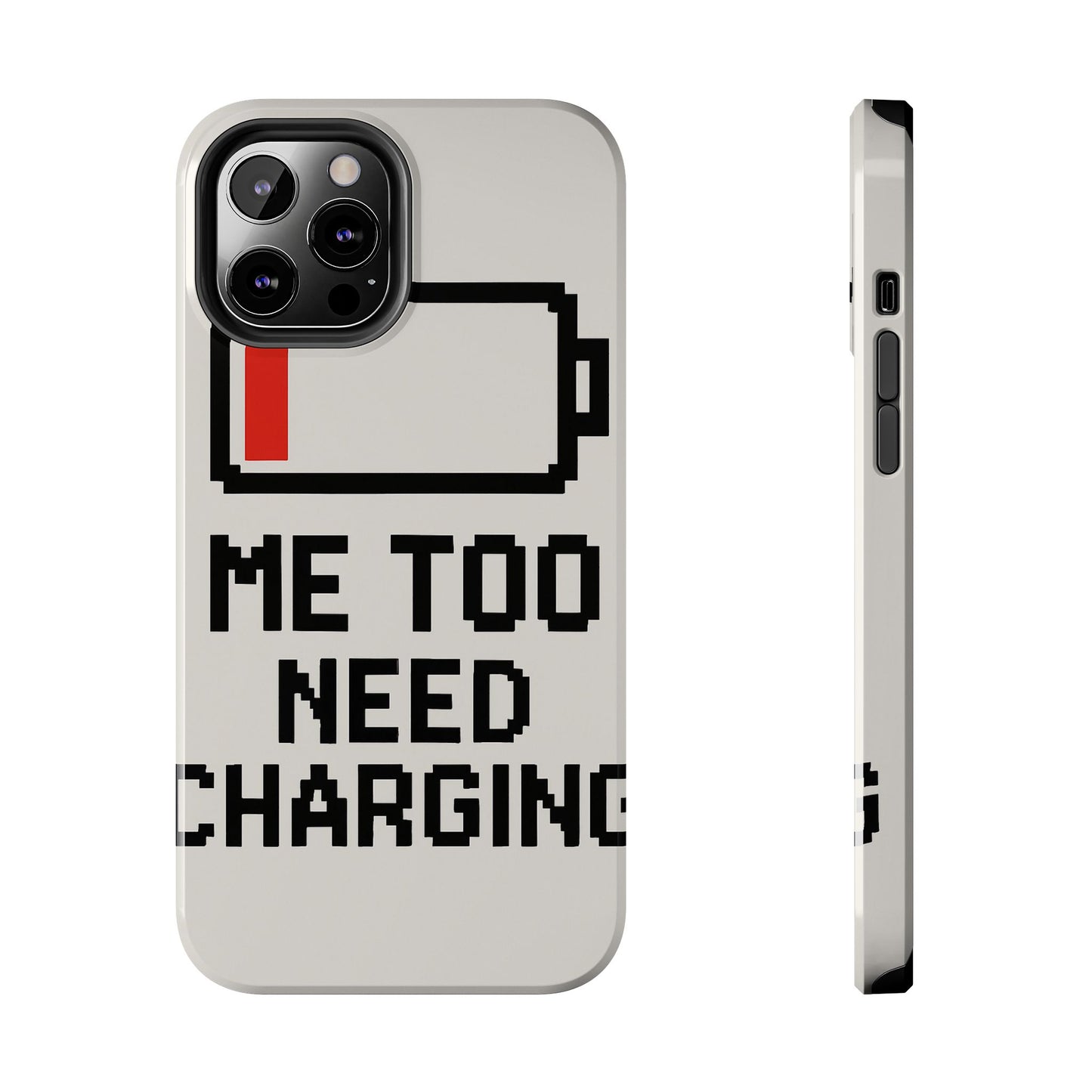 Funny Tough Phone Case - 'Me Too Need Charging'