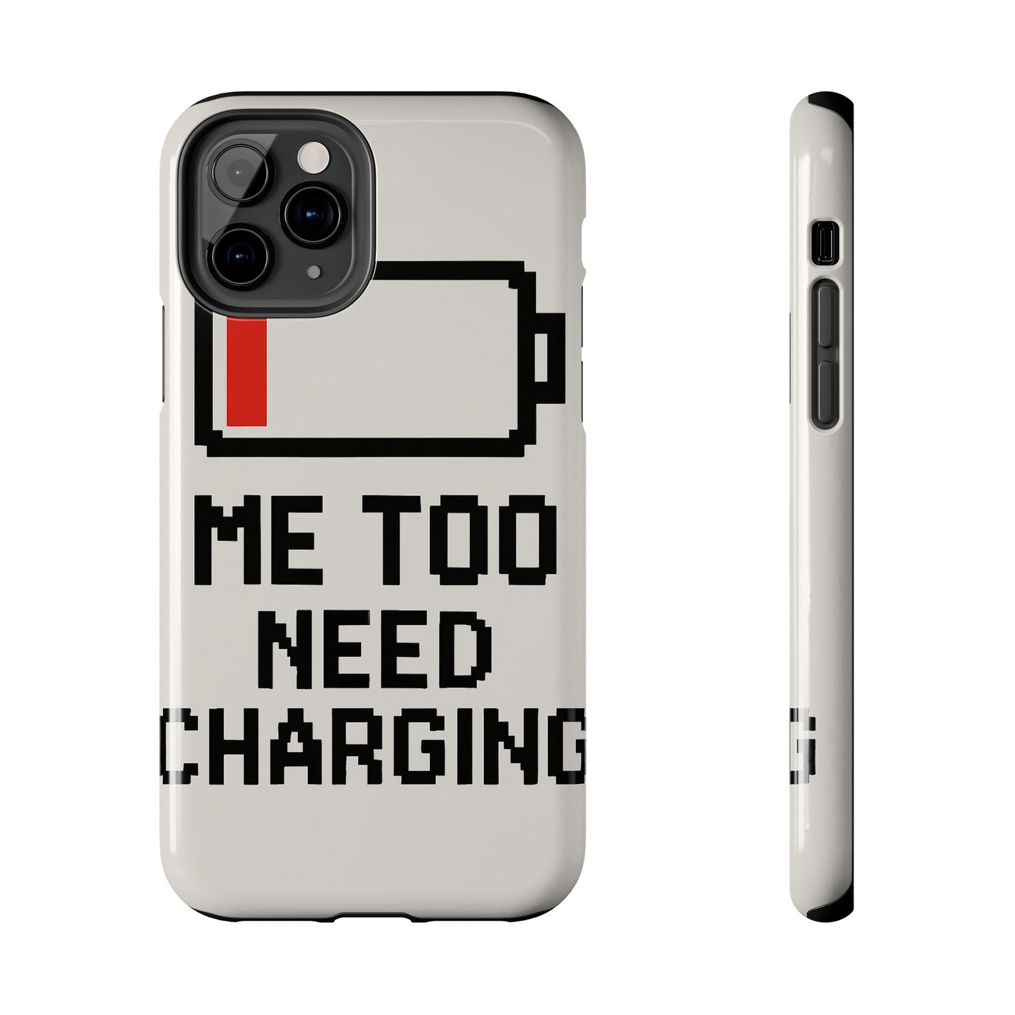 Funny Tough Phone Case - 'Me Too Need Charging'