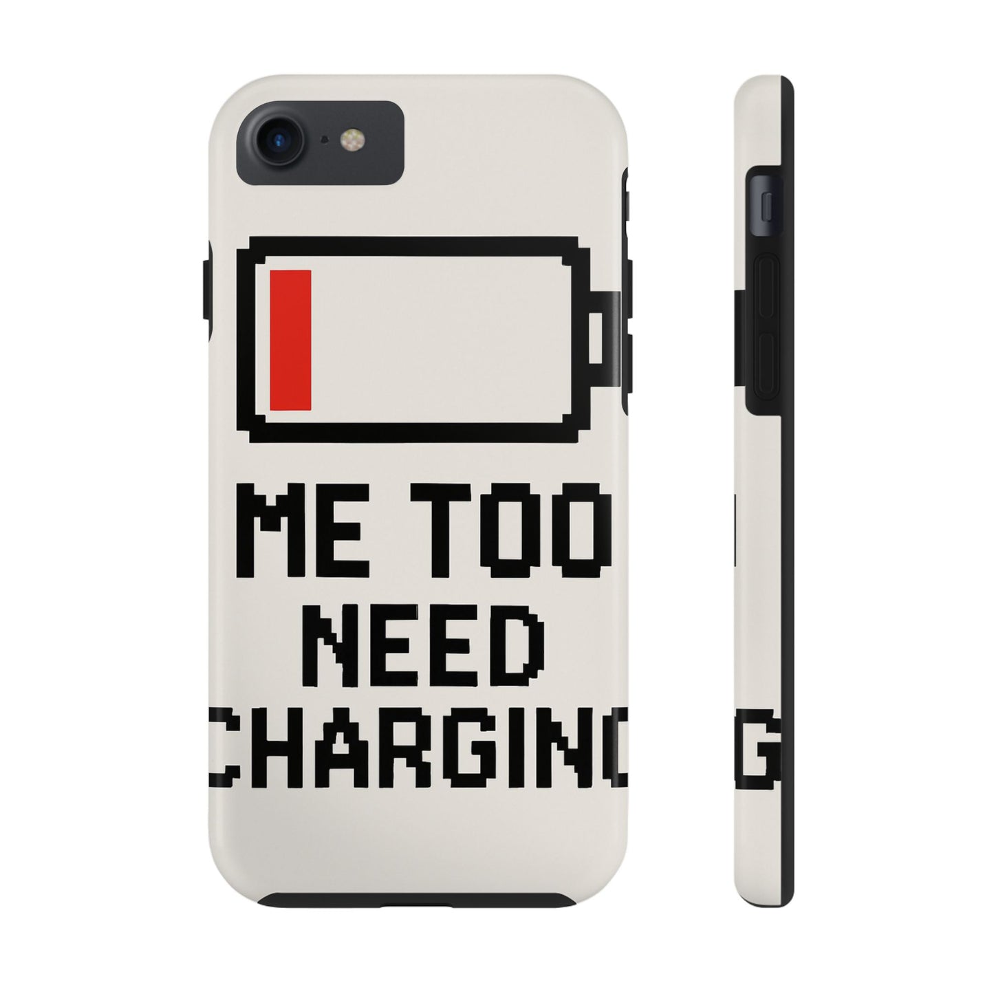 Funny Tough Phone Case - 'Me Too Need Charging'
