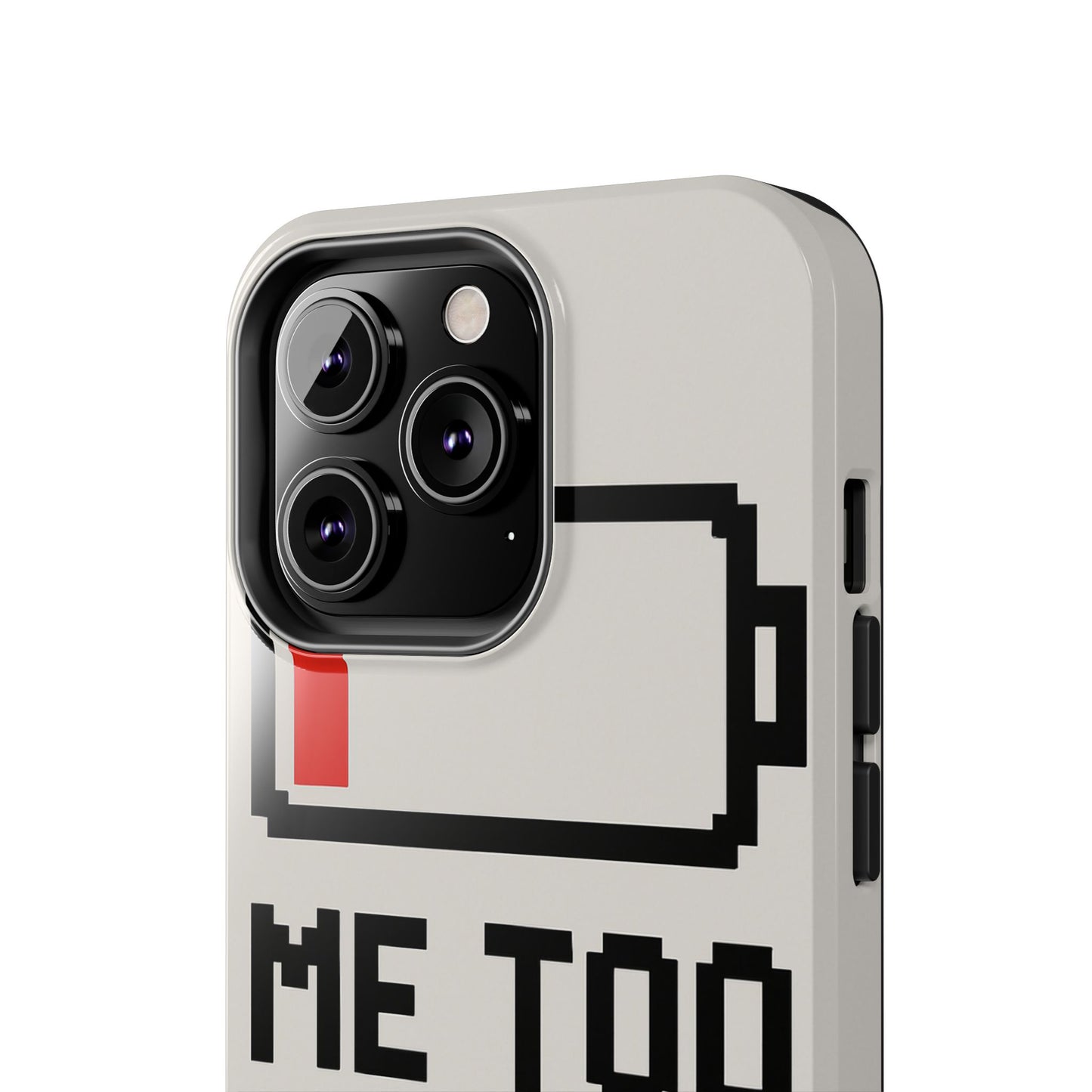 Funny Tough Phone Case - 'Me Too Need Charging'