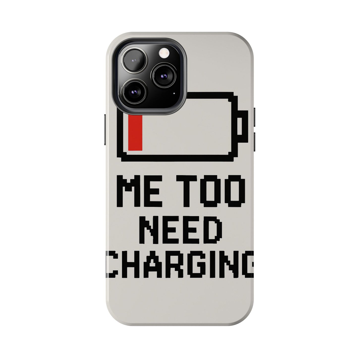 Funny Tough Phone Case - 'Me Too Need Charging'