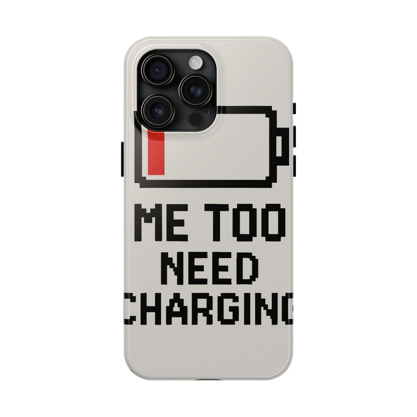 Funny Tough Phone Case - 'Me Too Need Charging'