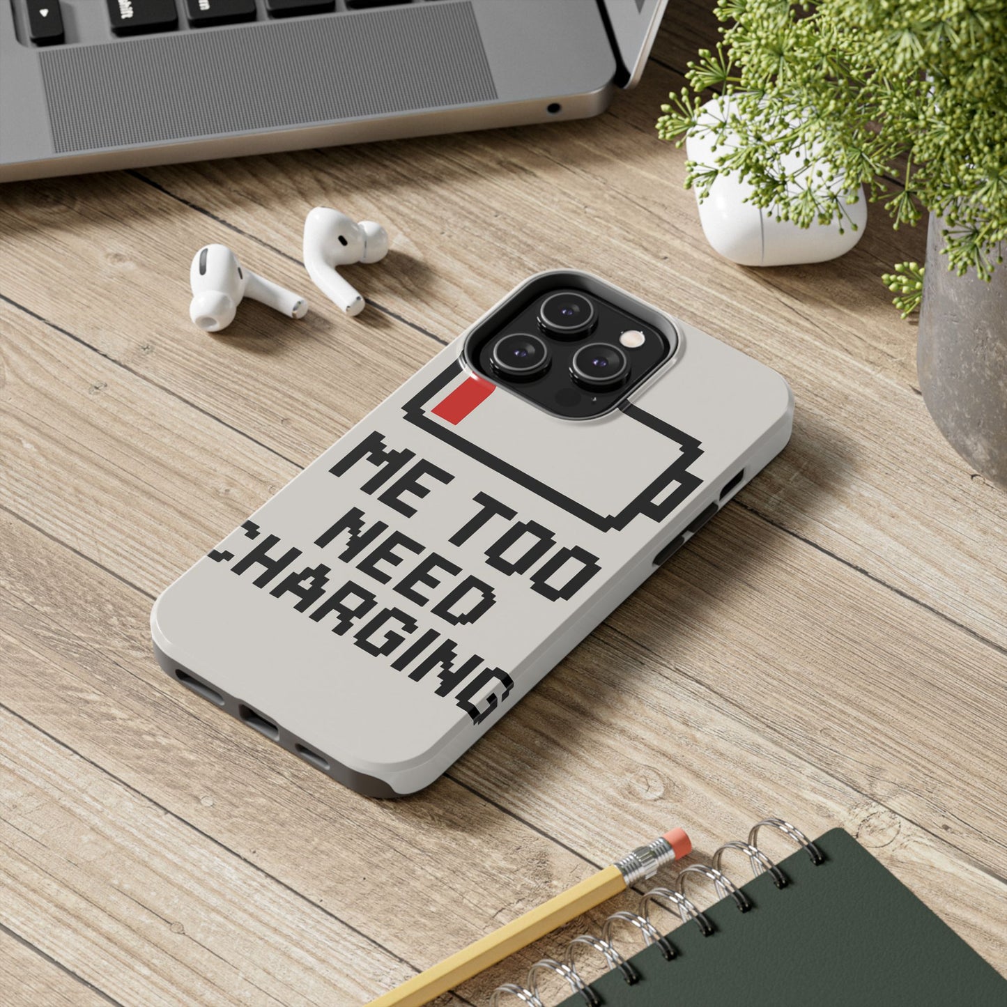 Funny Tough Phone Case - 'Me Too Need Charging'
