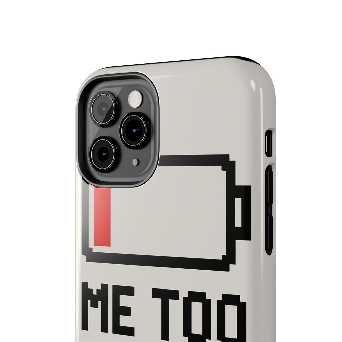 Funny Tough Phone Case - 'Me Too Need Charging'