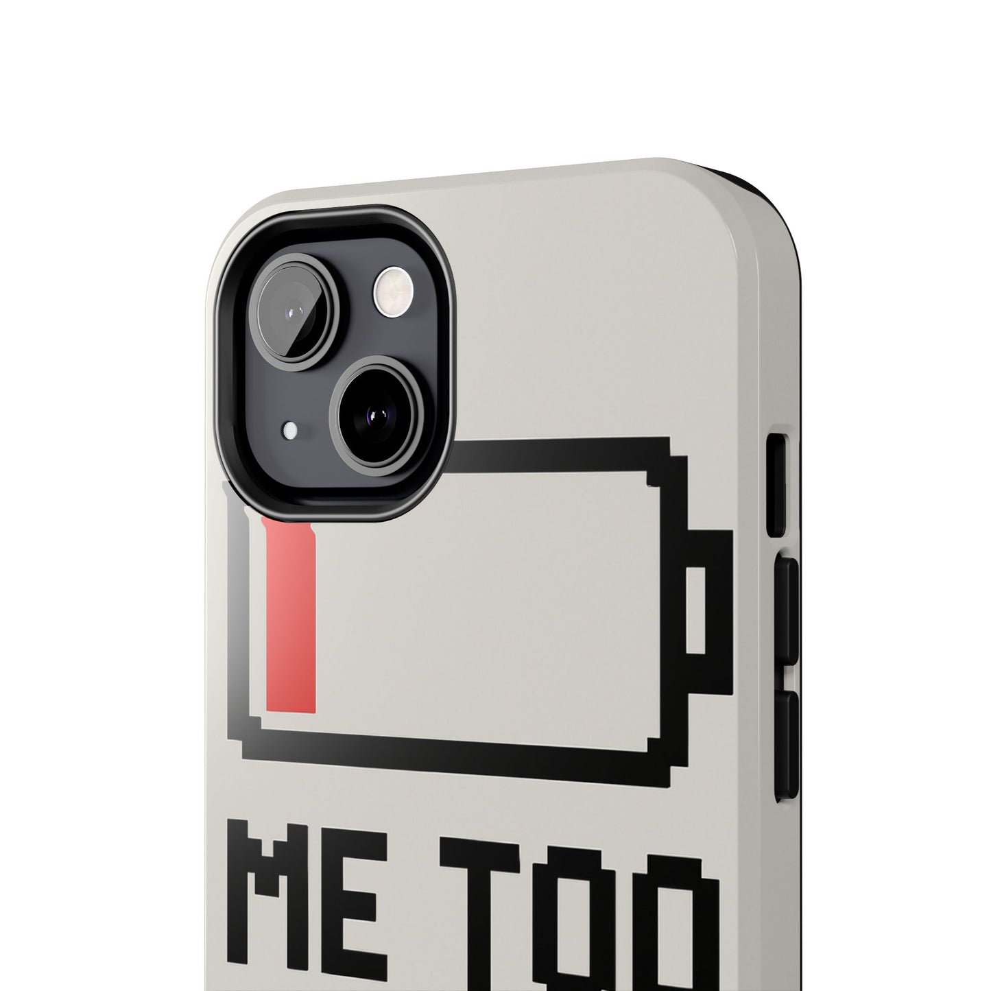 Funny Tough Phone Case - 'Me Too Need Charging'