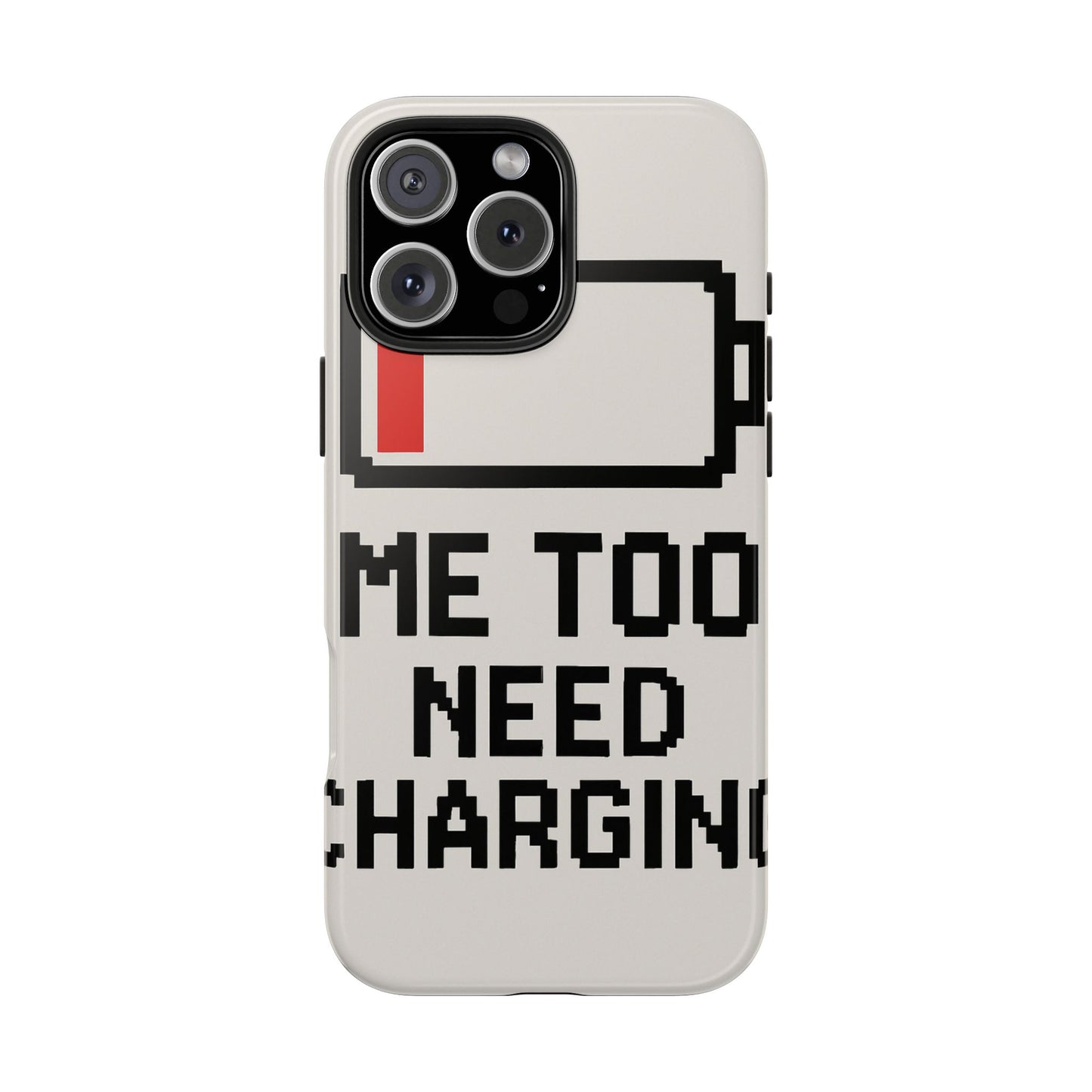 Funny Tough Phone Case - 'Me Too Need Charging'