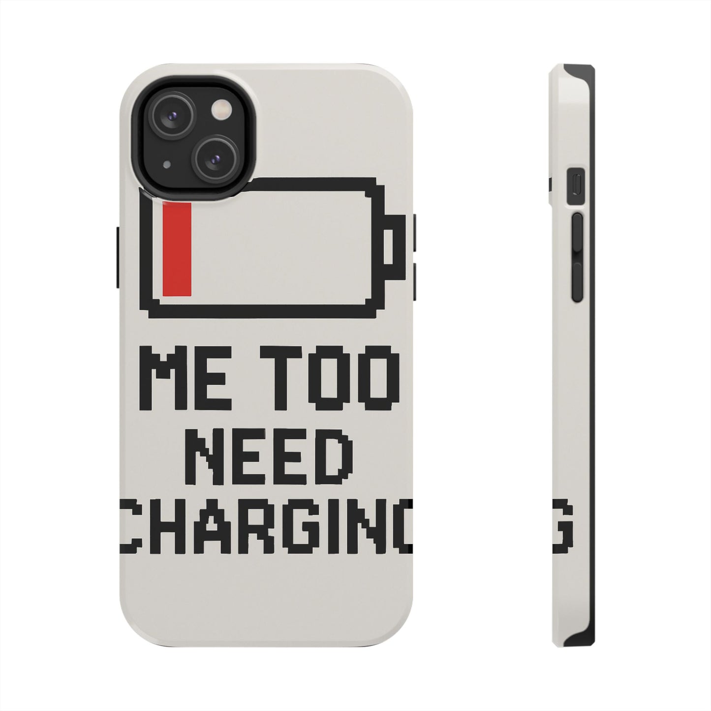 Funny Tough Phone Case - 'Me Too Need Charging'