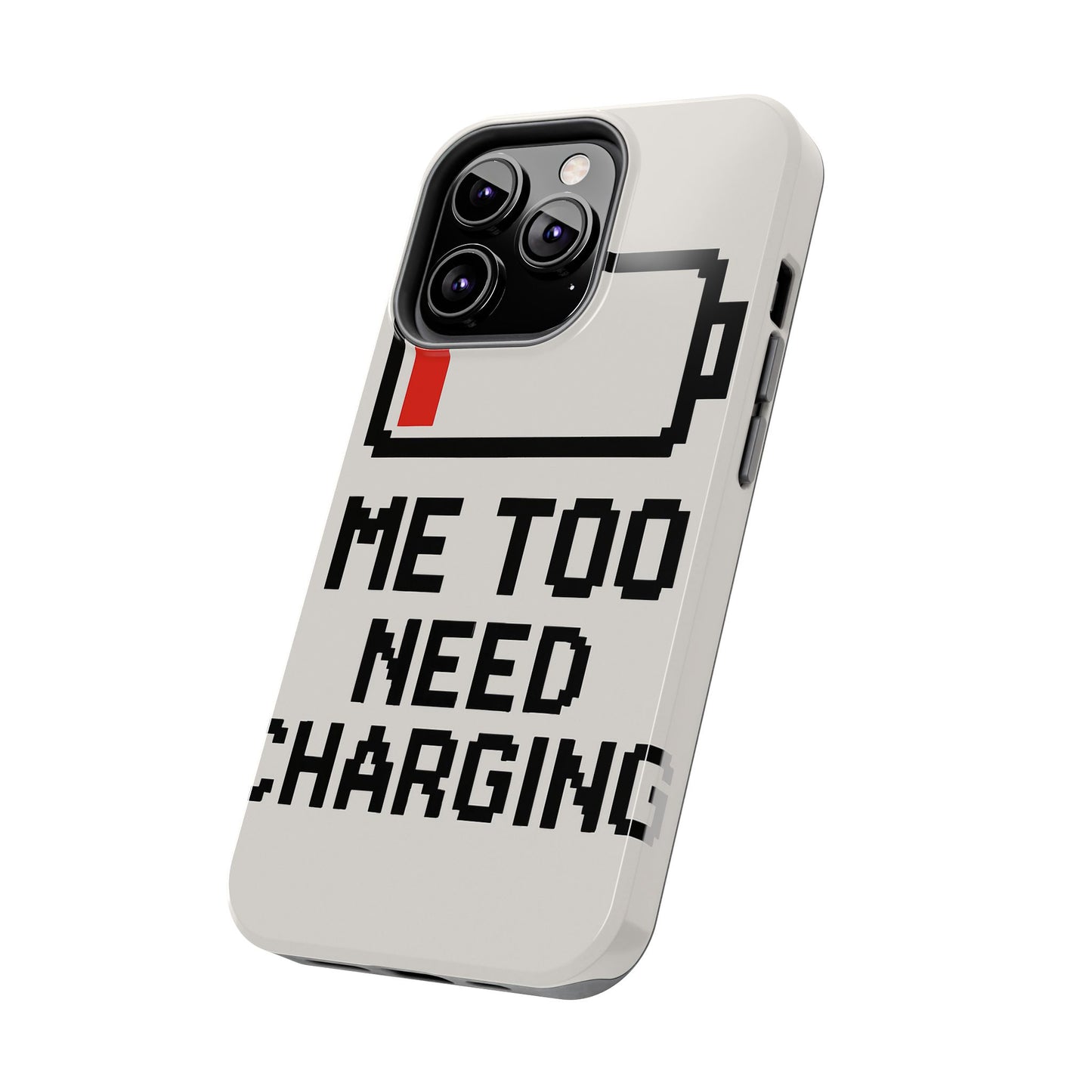 Funny Tough Phone Case - 'Me Too Need Charging'