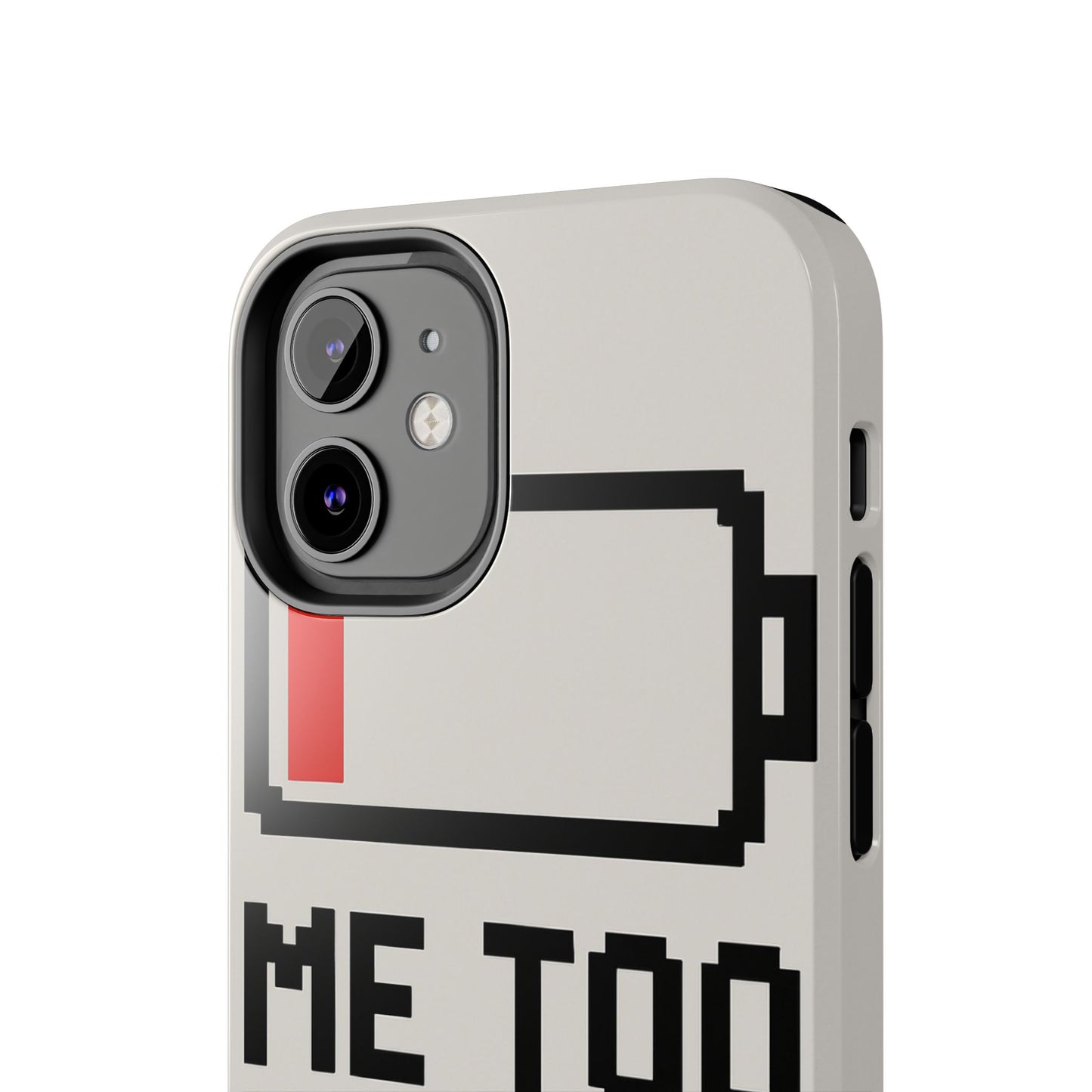 Funny Tough Phone Case - 'Me Too Need Charging'