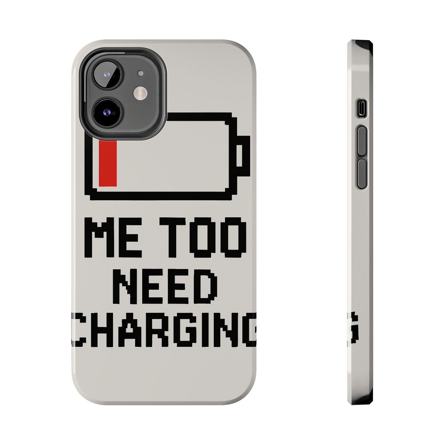 Funny Tough Phone Case - 'Me Too Need Charging'