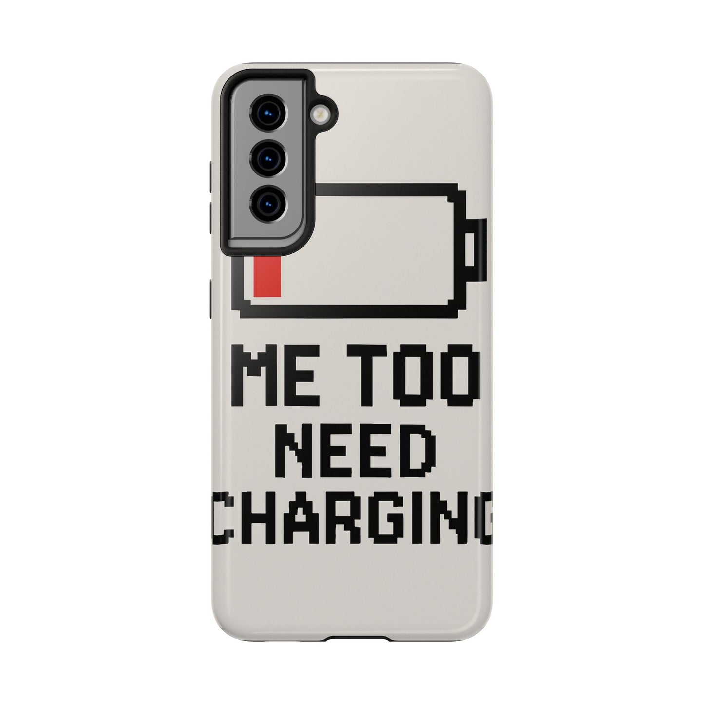 Funny Tough Phone Case - 'Me Too Need Charging'