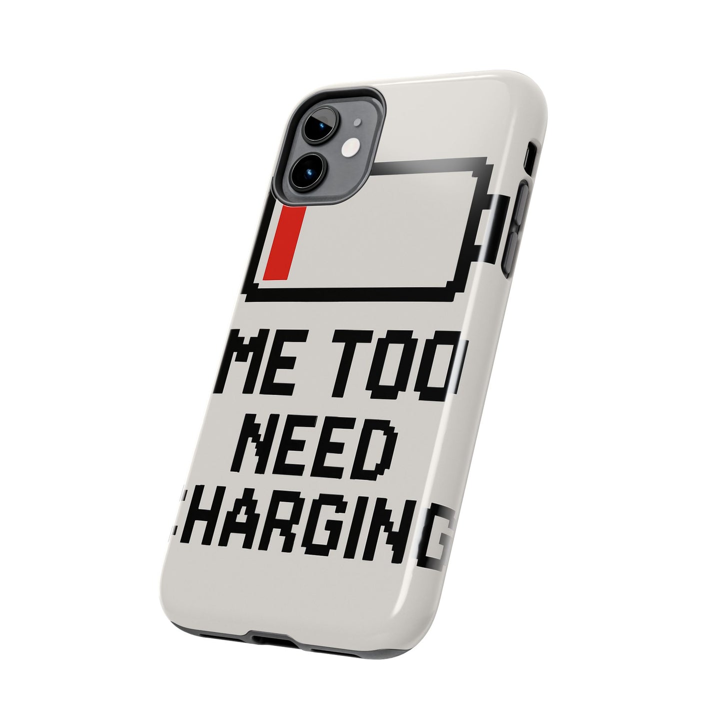 Funny Tough Phone Case - 'Me Too Need Charging'
